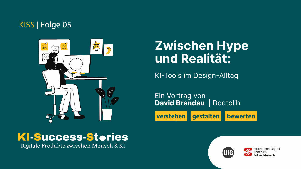Zwischen Hype und Realität: KI-Tools im Design-Alltag Illustration einer sitzenden Person am Schreibtisch mit Computer, Pflanzen und Notizen an der Wand. Text: 'Zwischen Hype und Realität: KI-Tools im Design-Alltag. Ein Vortrag von David Brandau | Doctolib. verstehen gestalten bewerten. KI-Success-Stories Digitale Produkte zwischen Mensch & KI.' Logos von UIG und Mittelstand-Digital Zentrum Fokus Mensch.