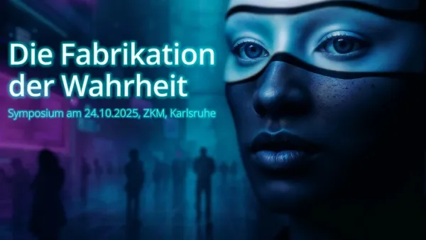 Symposium: Die Fabrikation der Wahrheit